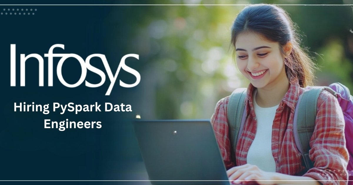 Infosys Hiring PySpark Data Engineers